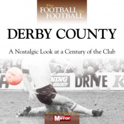 WHEN FOOTBALL WAS FOOTBALL:  DERBY COUNTY